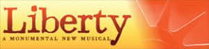 Liberty, A Monumental New Musical