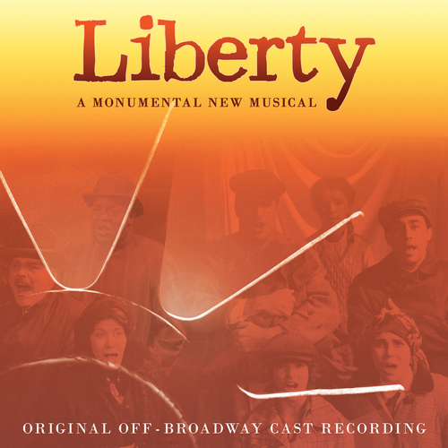 Liberty: A Monumental New Musical (Original Off-Broadway Cast Recording)